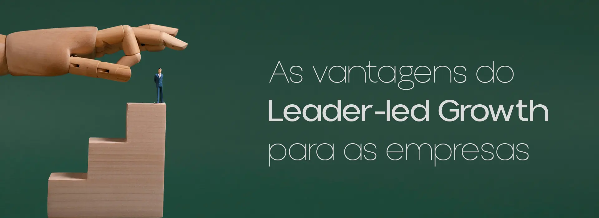 As vantagens do Leader-led Growth para as empresas