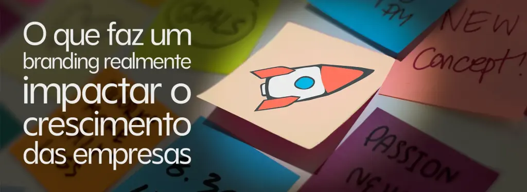 O que faz um branding realmente impactar o crescimento das empresas