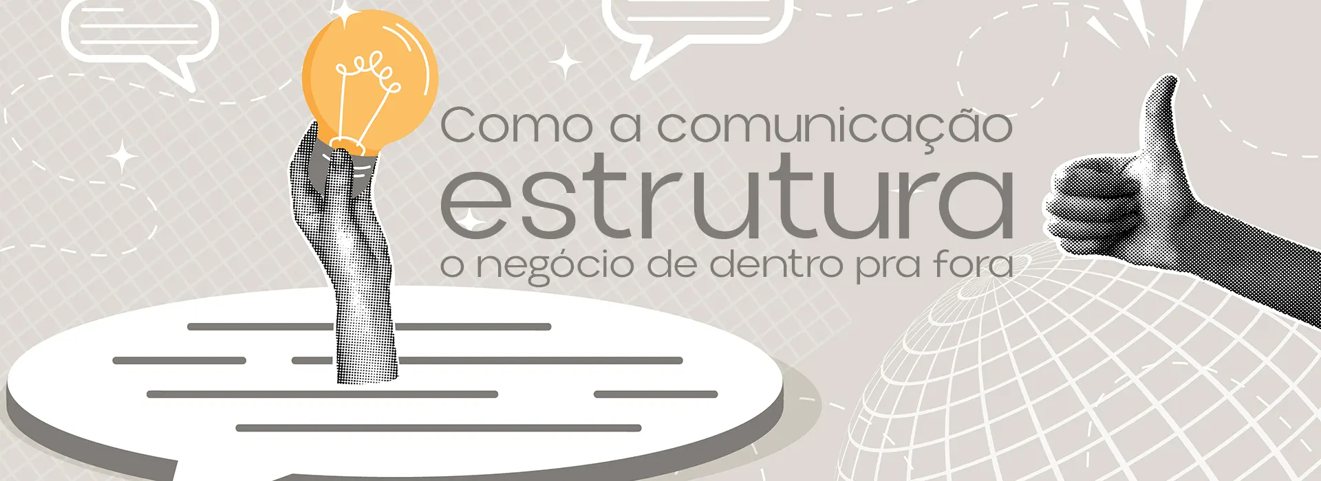 Como a comunicação estrutura o negócio de dentro pra fora