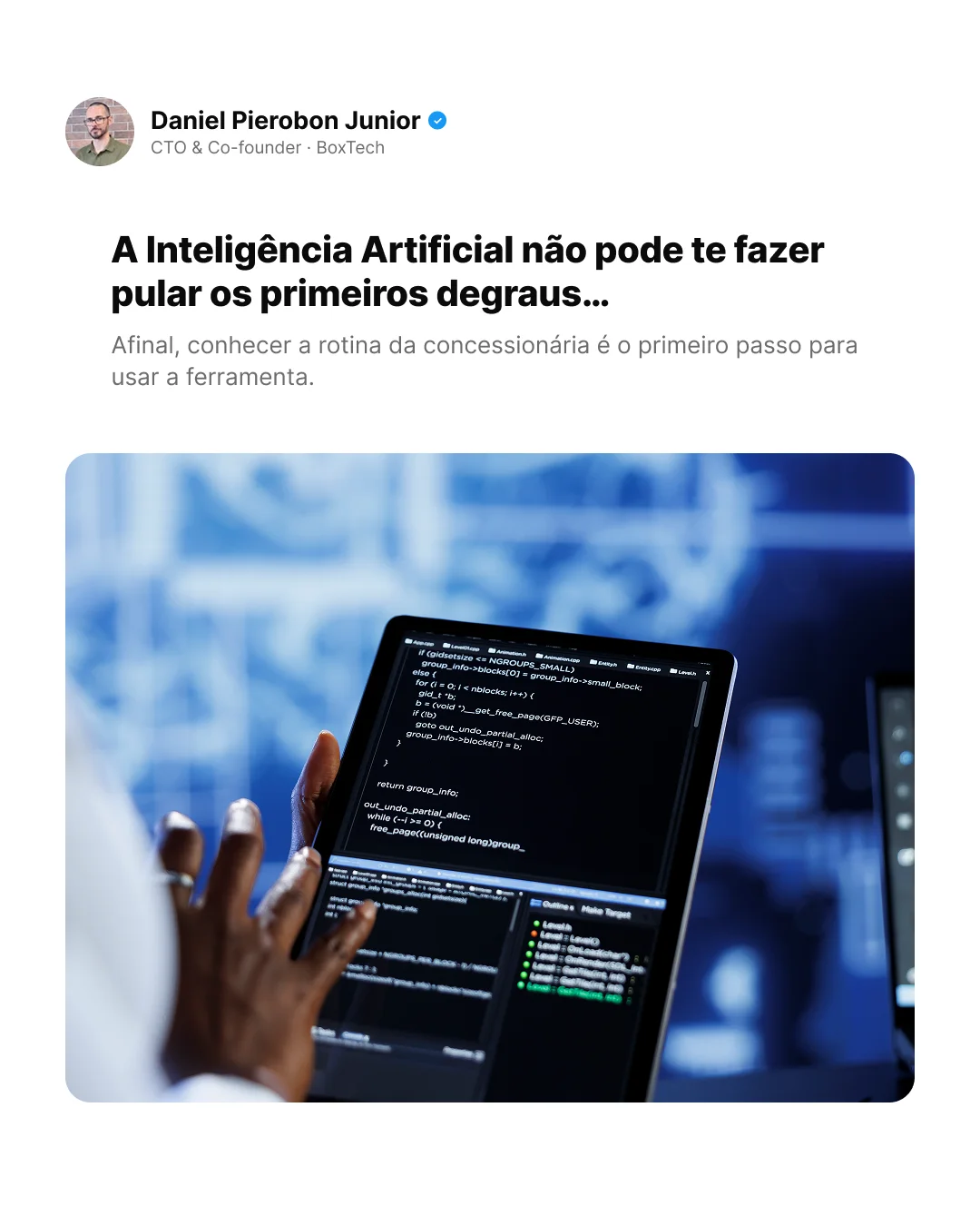 Post de LinkedIn de Daniel Pierobon Junior, CTO e cofundador da BoxTech: a inteligência artificial não pode te fazer pular os primeiros degraus
